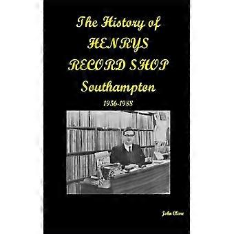 The History Of Henrys Records Southampton's Finest Record Store 1956-1988