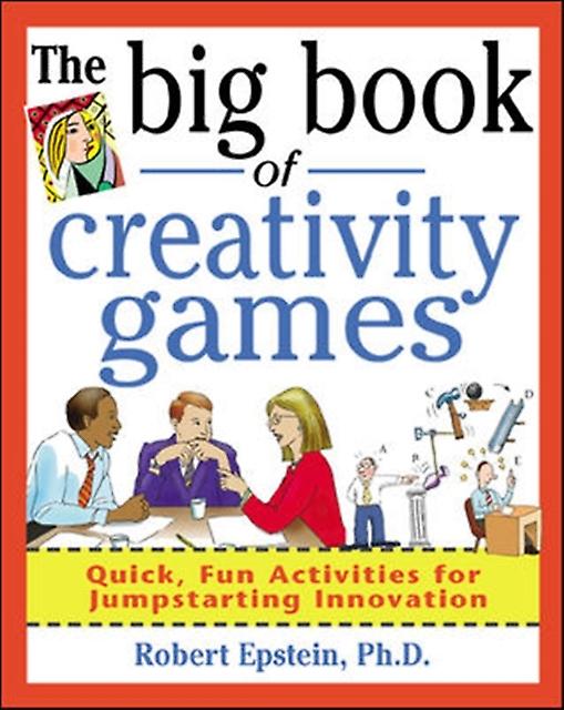 The Big Book Of Creativity Games Quick Fun Acitivities For Jumpstarting Innovati by Robert Epstein Paperback