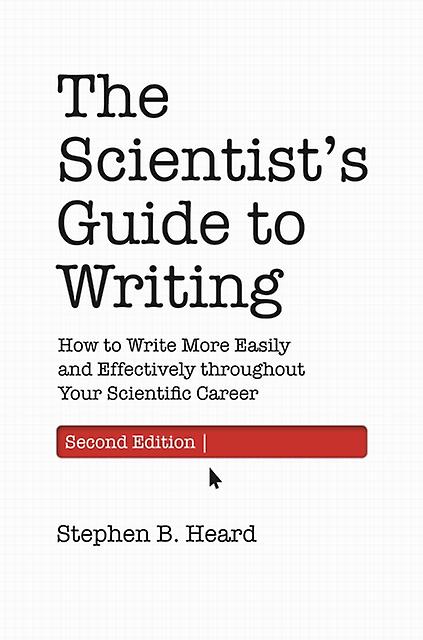The Scientists Guide To Writing 2nd Edition by Stephen B. Heard Paperback Book