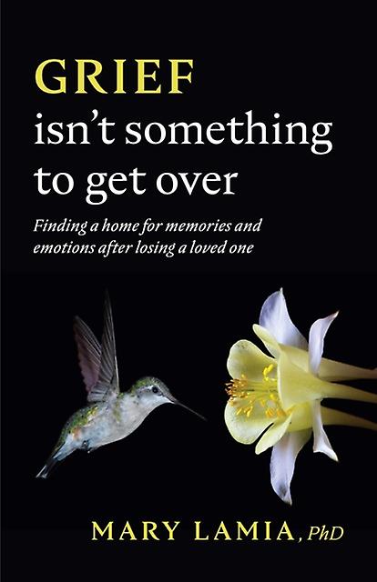 Grief Isnt Something To Get Over by Mary C. Lamia Paperback Book