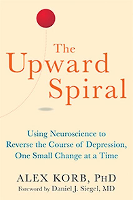 The Upward Spiral by Alex Korb Paperback Book