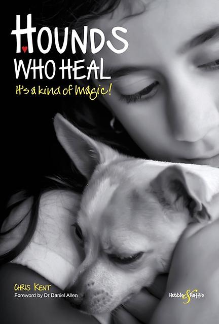 Hounds Who Heal by Chris Kent Paperback