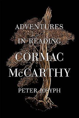 Adventures In Reading Cormac Mccarthy by Peter Josyph Paperback Book