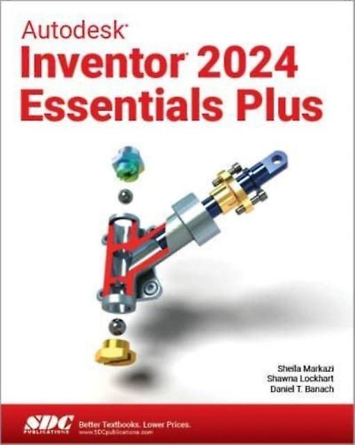 Autodesk Inventor 2024 Essentials Plus - Sheila Markazi - Technical design - SDC Publications - Paperback