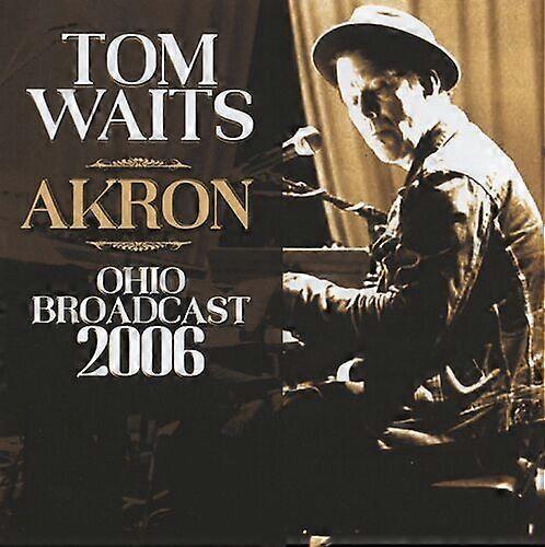 Tom Waits : Akron: Ohio Broadcast 2006 CD (2022)