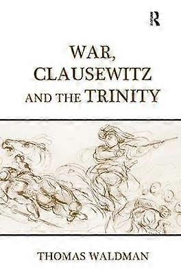 War Clausewitz and the Trinity
