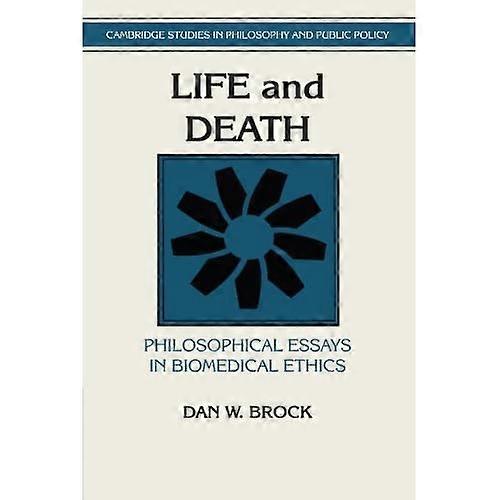 Life and Death: Philosophical Essays in Biomedical Ethics (Cambridge Studies in Philosophy & Public Policy)