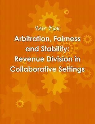 Arbitration Fairness and Stability: Revenue Division in Collaborative Settings