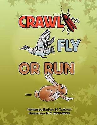 Crawl Fly or Run