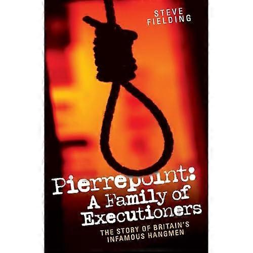 Pierrepoint - A Family of Executioners