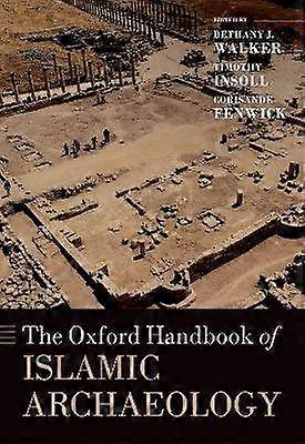 The Oxford Handbook of Islamic Archaeology