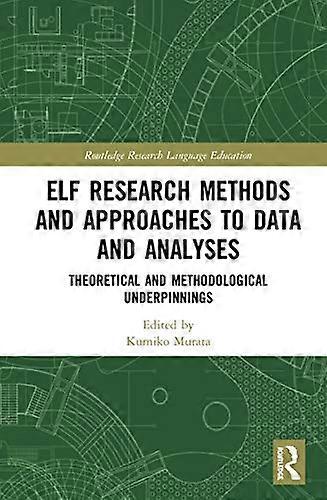 ELF Research Methods and Approaches to Data and Analyses: Theoretical and Methodological Underpinnings