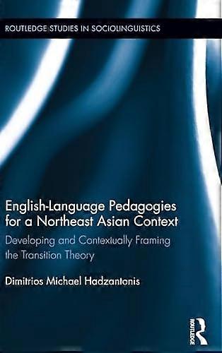 English Language Pedagogies for a Northeast Asian Context: Developing and Contextually Framing the Transition Theory