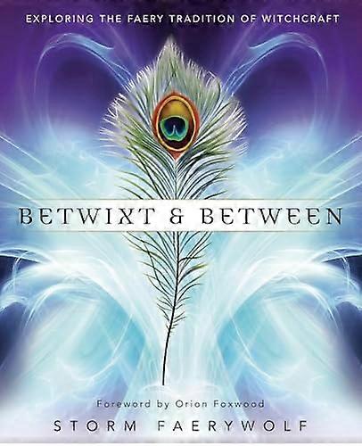 Betwixt and Between: Exploring the Faery Tradition of Witchcraft