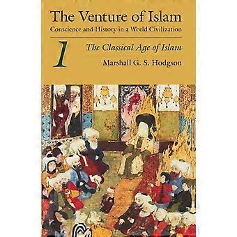 Venture islam: klassisk alder av Islam v.1: samvittighet og historie i en verdens sivilisasjon: The klassisk alder av Islam Vol 1