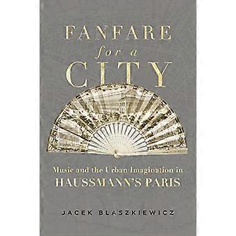 Fanfare for a City: muziek en de stedelijke verbeelding in het Parijs van Haussmann