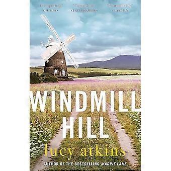 Windmill Hill: der scharfsinnig komische und zwanghafte neue Roman des Autors von Magpie Lane