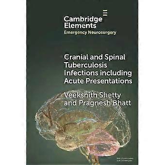 Cranial And Spinal Tuberculosis Infections Including Acute Presentations - Veekshith Shetty