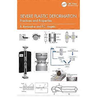 Severe Plastic Deformation Practices and Properties