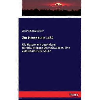 Zur Hexenbulle 1484die Hexerei Mit Besonderer Bercksichtigung Oberschwabens. Ein - Johann Georg Sauter - Paperback - English Book - History