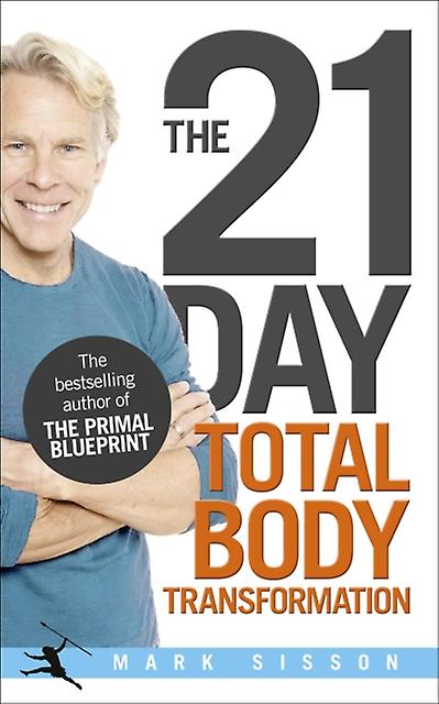 21-day Total Body Transformation by Mark Sisson Paperback