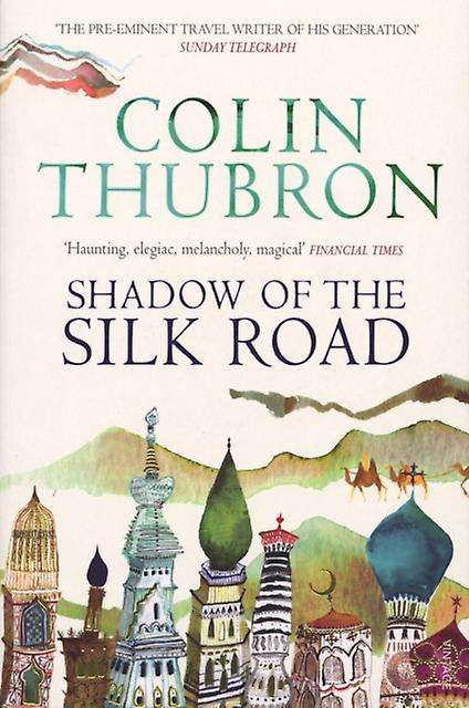 Shadow Of The Silk Road by Colin Thubron Paperback Book