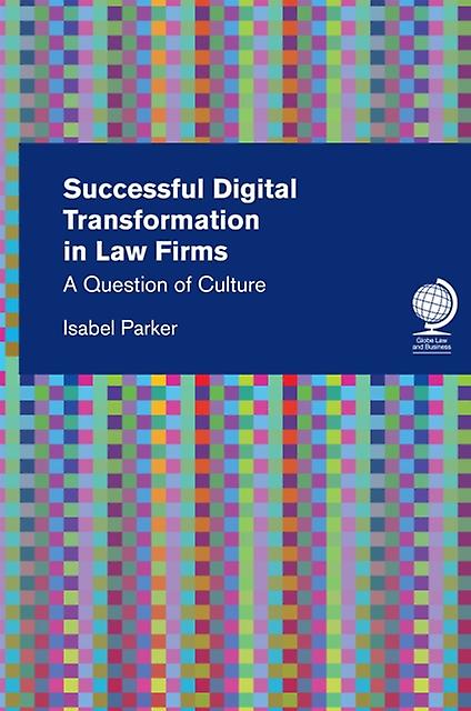 Successful Digital Transformation In Law Firms by Isabel Parker Hardback Book