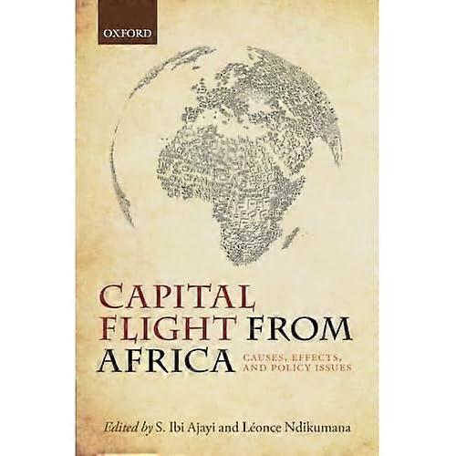 Capital Flight from Africa: Causes, Effects, and Policy Issues