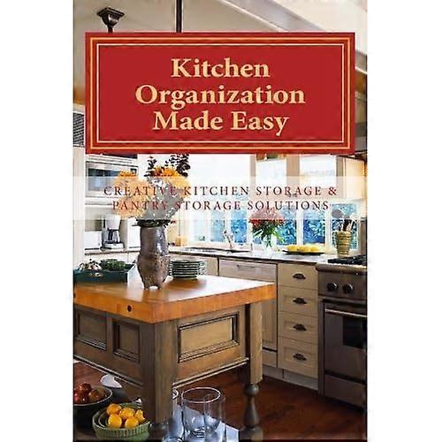 Kitchen Organization Made Easy: Creative Kitchen Storage and Pantry Storage Solutions