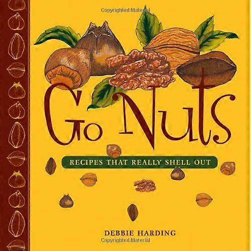 Go Nuts: Recipes That Really Shell Out