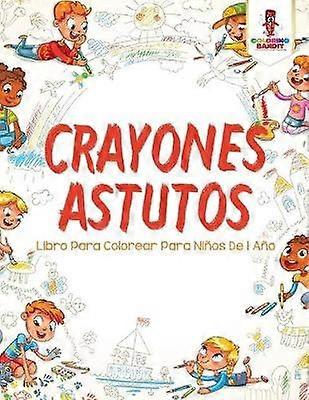 Crayones Astutos Libro Para Colorear Para Nios De 1 Ao