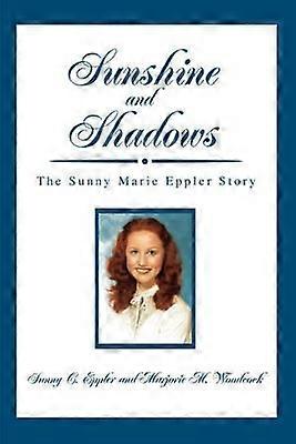 Sunshine and Shadows The Sunny Marie Eppler Story