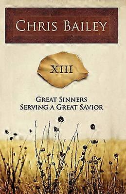 Great Sinners Serving a Great Savior XIII