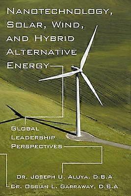 Nanotechnology Solar Wind and Hybrid Alternative Energy