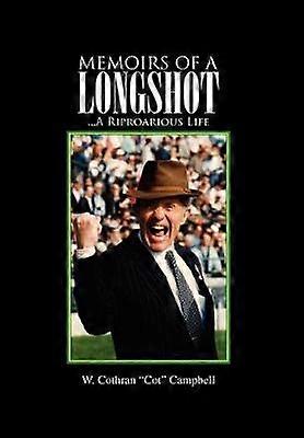 Memoirs of a Longshot A Riproarious Life