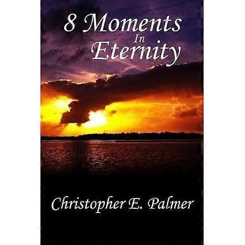 8 Moments in Eternity