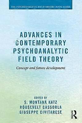 Advances in Contemporary Psychoanalytic Field Theory