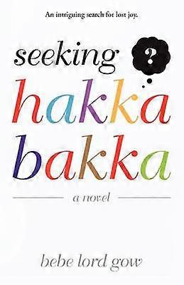 Seeking Hakka Bakka A Novel