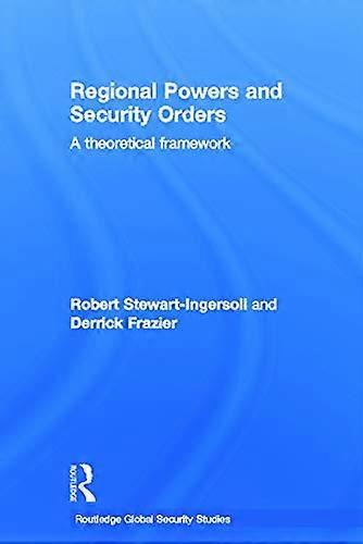 Regional Powers and Security Orders: A Theoretical Framework