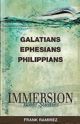 Immersion Bible Studies: Galatians Ephesians Philippians