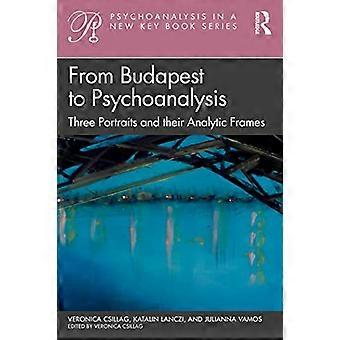 Od Budapesztu do psychoanalizy: trzy portrety i ich ramy analityczne (psychoanaliza w nowej serii książek kluczowych)