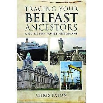 Tracciare i tuoi antenati di Belfast: una guida per gli storici della famiglia (Sulle tracce dei tuoi antenati)