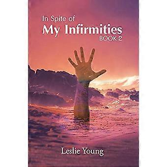 Malgré mes infirmités : Livre 2