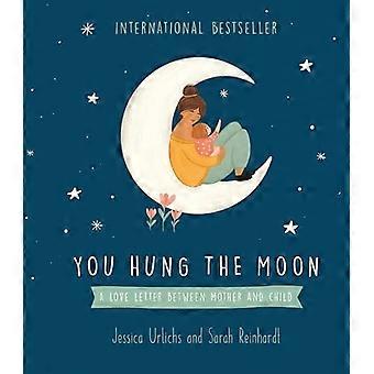 You Hung the Moon: A Love Letter Between Mother and Child.