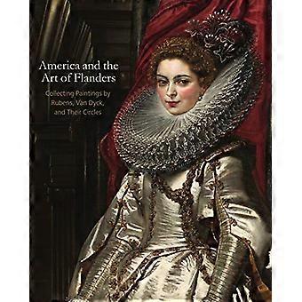 Amerika en de kunst van Vlaanderen: het verzamelen van schilderijen van Rubens, Van Dyck en hun kringen (The Frick Collection Studies in the History of Art Colle