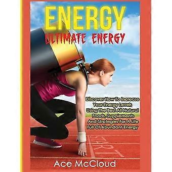 Energy Ultimate Energy Discover How To Increase Your Energy Levels Using The Bes - Ace McCloud - Hardcover - en Book