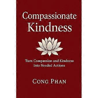 Compassionate kindness turn compassion and kindness into needed actions