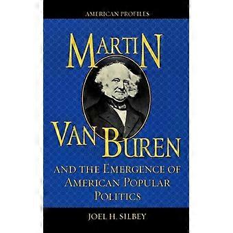 Martin Van Buren And The Emergence Of American Popular Politics - Joel H. Silbey - Hardcover - English Book - History