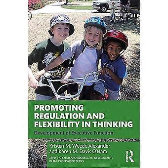 Promoting Regulation and Flexibility in Thinking Development of Executive Function