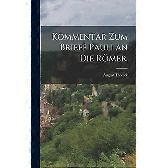 Kommentar Zum Briefe Pauli An Die Rmer - August Tholuck - Paperback - English Book - History